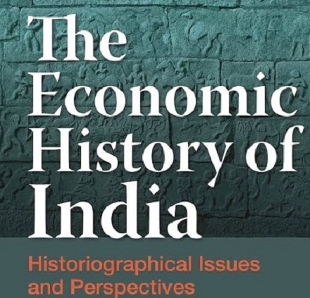 The Economic History of India: Historiographical Issues and Perspectives
