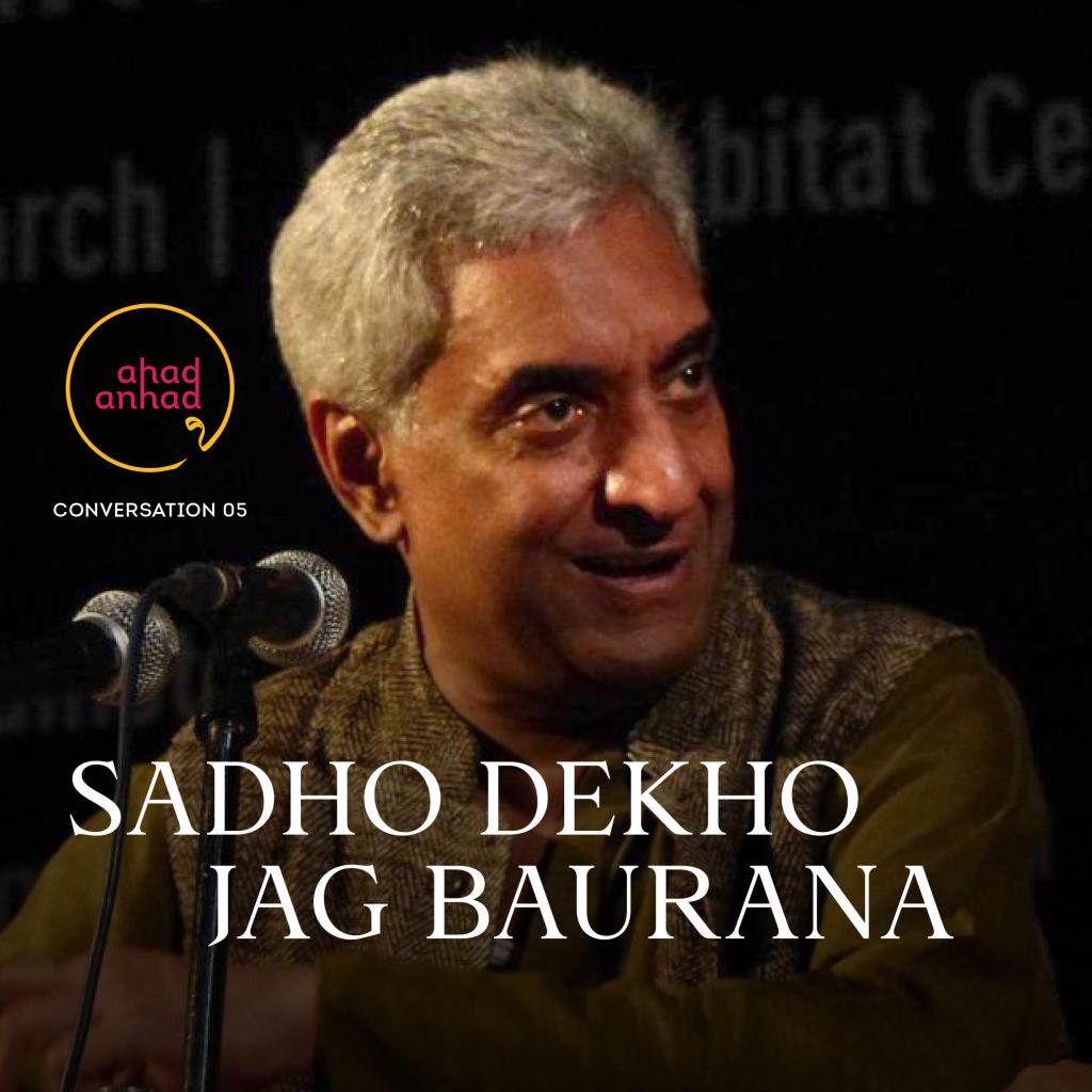 sadho dekho jag baurana