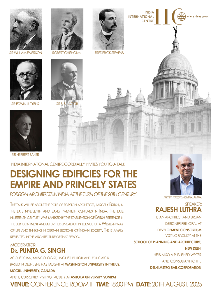Designing Edifices for the Empire and the Princely States - Foreign Architects in India at the turn of the Twentieth Century