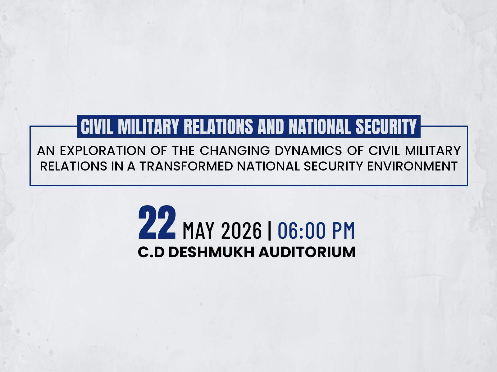 Civil Military Relations and National Security: An Exploration of the Changing Dynamics of Civil Military