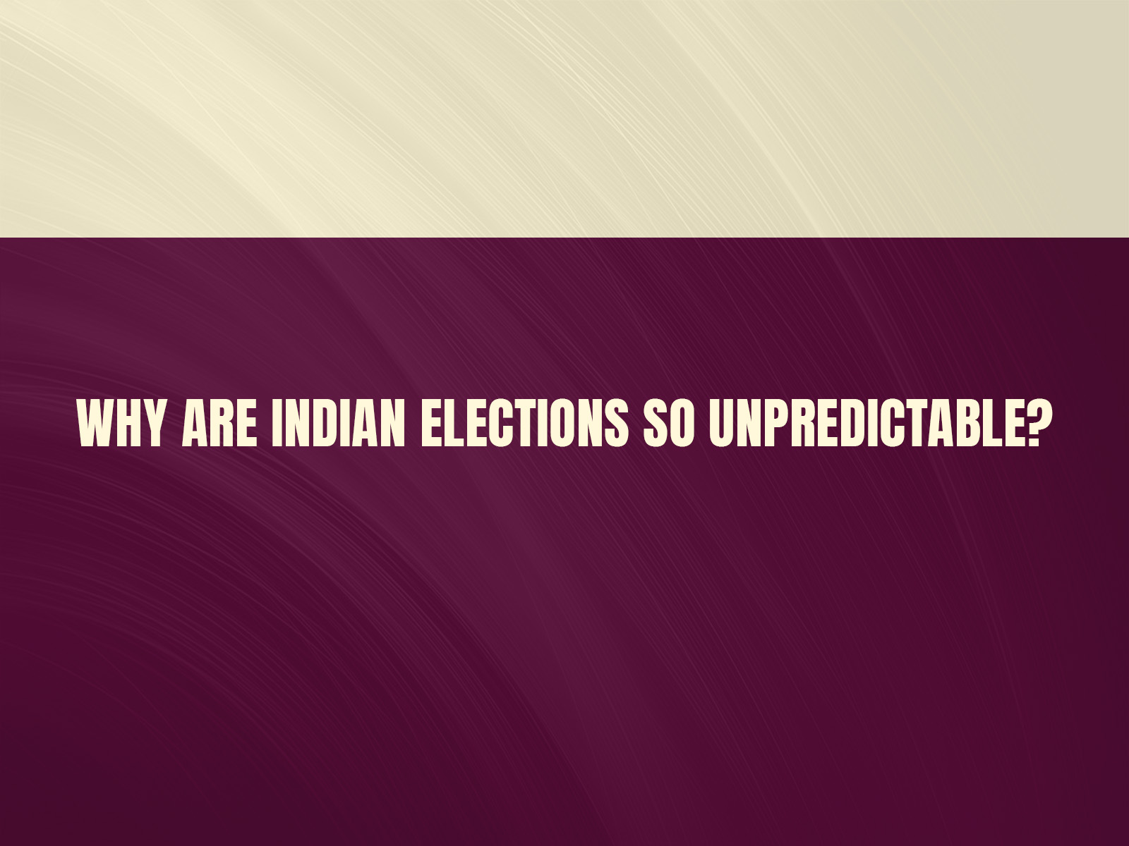 Why are Indian elections so unpredictable?