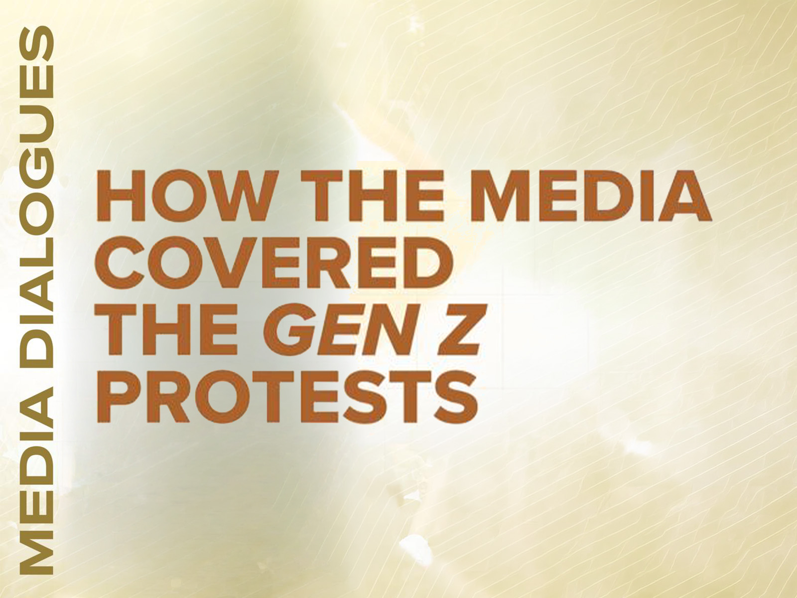 IIC/Media Dialogues  -Gen Z Risen: How the Media Reported the Youth Protests