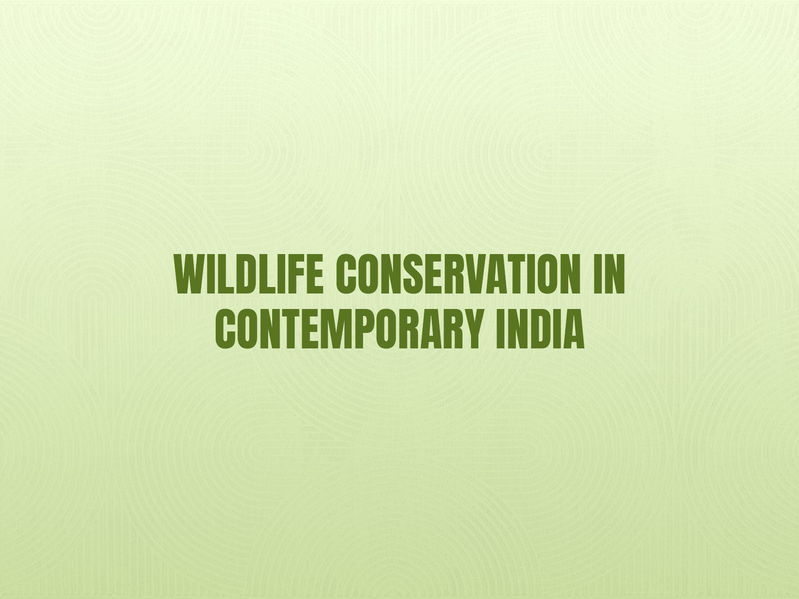  THE IIC EXPERIENCE: A FESTIVAL OF THE ARTS- Wildlife Conservation in Contemporary India