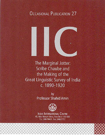 The Marginal Jotter: Scribe Chaube and the Making of the Great Linguistic Survey of India, c. 1890-1920 (OP 27)