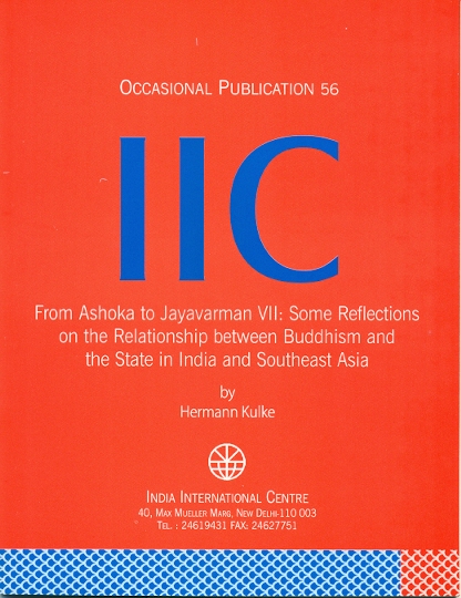 From Ashoka to Jayavarman VII: Some Reflections on the Relationship between Buddhism and the State in India and Southeast Asia (OP 56)