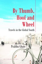 By Thumb, Hoof and Wheel: Travels in the Global South