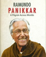 Raimundo Panikkar – A Pilgrim Across Worlds
