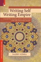 Writing Self, Writing Empire: Chandar Bhan Brahman and the Cultural World of the Indo-Persian State Secretary