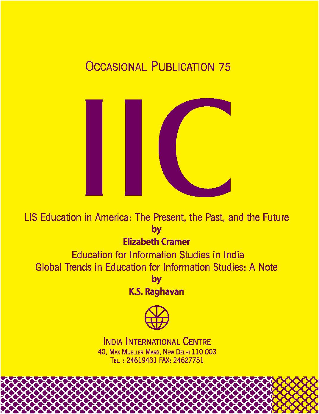 (i) LIS Education in America: The Present, the Past, and the Future; (ii) Education for Information Studies in India Global Trends in Education for Information Studies: A Note (OP 75)