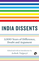 India Dissents: 3000 Years of Difference, Doubt and Argument