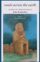 Roads Across the Earth: On the Life, Times and Art of Anil Karanjai