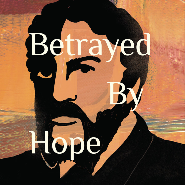 Betrayed by Hope (Episode I of II)
